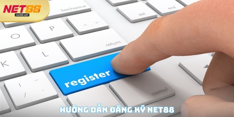 Hướng dẫn đăng ký NET88