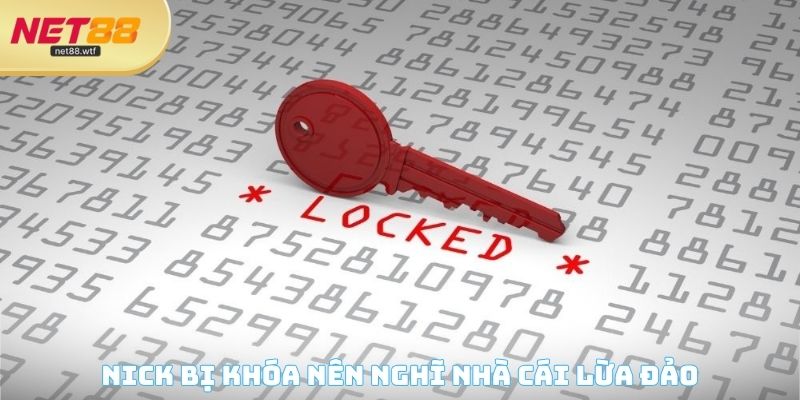 Tài khoản hội viên bị khóa nên nghĩ nhà cái lừa đảo