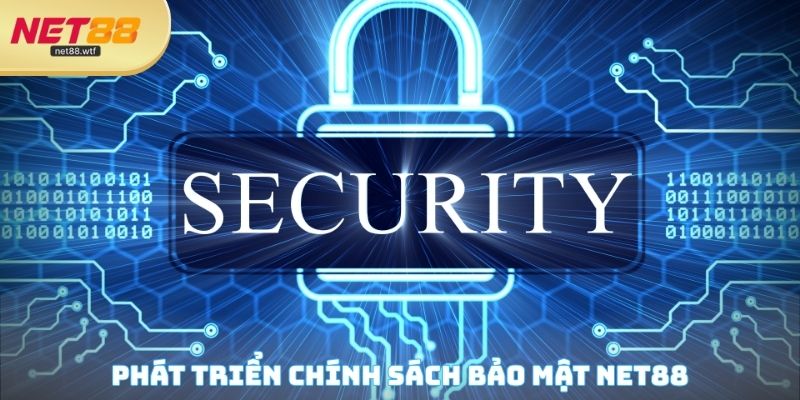 Phát triển chính sách bảo mật NET88