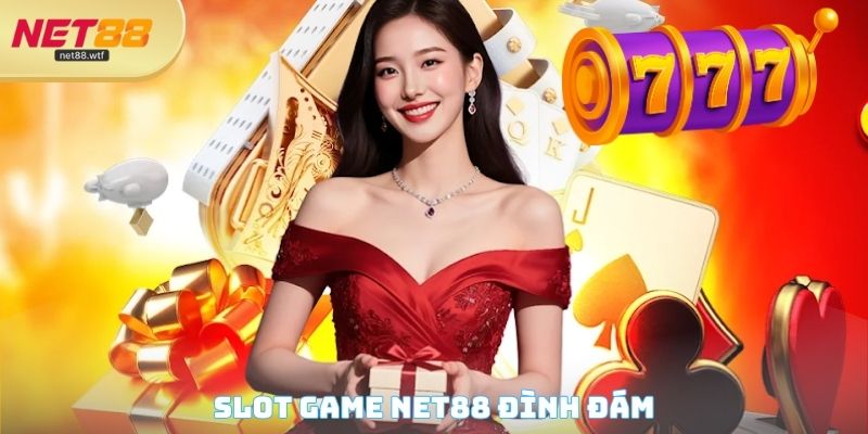 Slot game NET88 đình đám